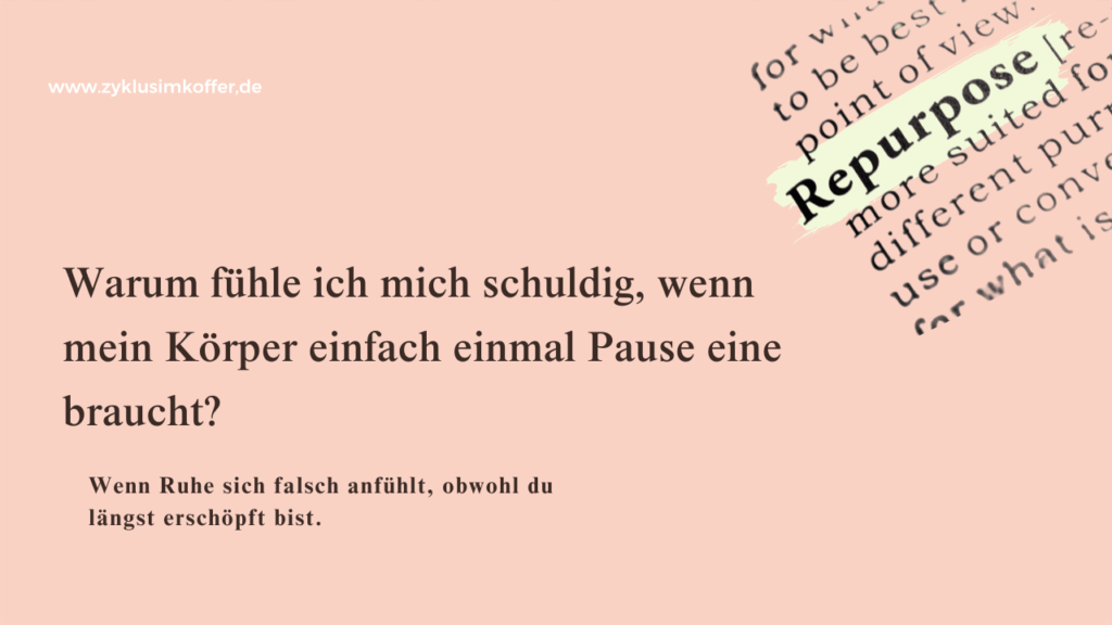 Pastellpinker Blog-Header mit der Frage „Warum fühle ich mich schuldig, wenn mein Körper einfach einmal Pause braucht?“ und dem Wort „Repurpose“ als Zeitungsausschnitt-Element im Hintergrund.
