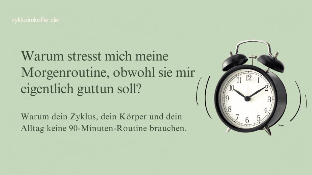 Pastellgrünes Beitragsbild mit der Frage „Warum stresst mich meine Morgenroutine, obwohl sie mir eigentlich guttun soll?“ Rechts ist ein großer klingelnder Wecker zu sehen. Das Bild steht für Morgenroutine, Zyklus, Körpergefühl und einen sanfteren Start in den Tag ohne Perfektionsdruck.