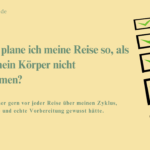 Was ich früher gerne vor jeder Reise gewusst hätte Pastellgelbes Beitragsbild mit der Frage, warum die Reise oft so geplant wird, als würde der Körper nicht mitkommen. Rechts ist eine große Checkliste mit Häkchen zu sehen. Thema: zyklusbewusst reisen, Reisevorbereitung, Körpergefühl und Energie unterwegs.