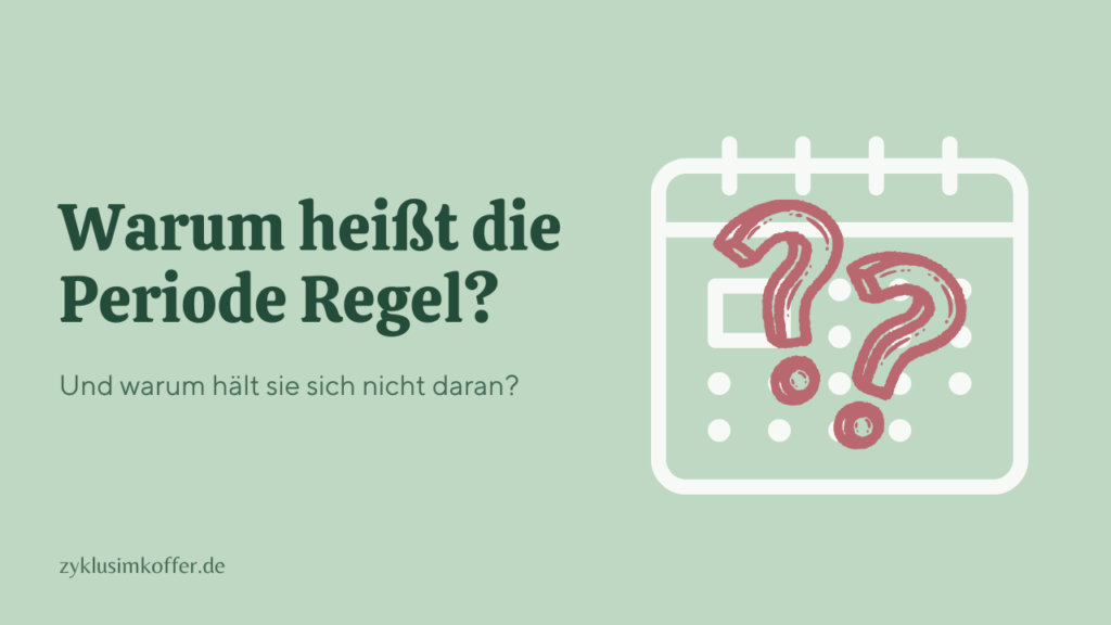 Pastellgrünes Beitragsbild mit Kalender und rosa Fragezeichen zum Thema: Warum heißt die Periode Regel, wenn sie sich nicht daran hält?