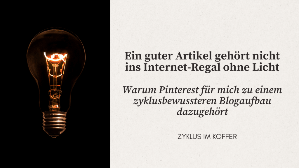 Beitragsbild mit leuchtender Glühbirne auf dunklem Hintergrund und dem Text „Ein guter Artikel gehört nicht ins Internet-Regal ohne Licht“. Es steht symbolisch für Pinterest-Sichtbarkeit, Blogaufbau und die Idee, gute Blogartikel nicht ungesehen im Internet verstauben zu lassen.