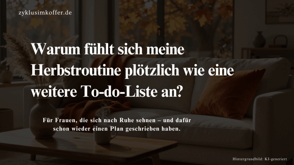 Herbstliches Wohnzimmer mit der Frage, warum sich eine feste Herbstroutine plötzlich wie eine weitere To-do-Liste anfühlt.